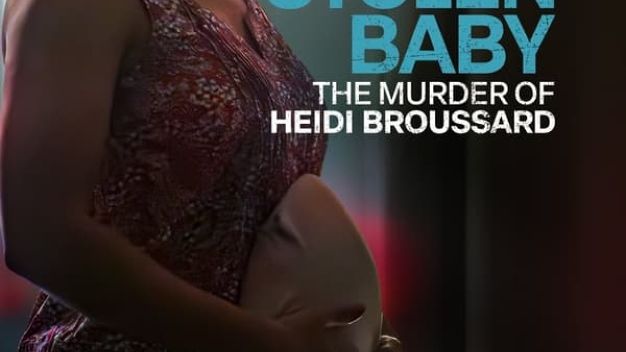 مشاهدة فيلم Stolen Baby: The Murder Of Heidi Broussard 2023 مترجم