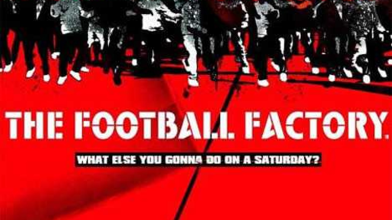 مشاهدة فيلم The Football Factory 2004 مترجم