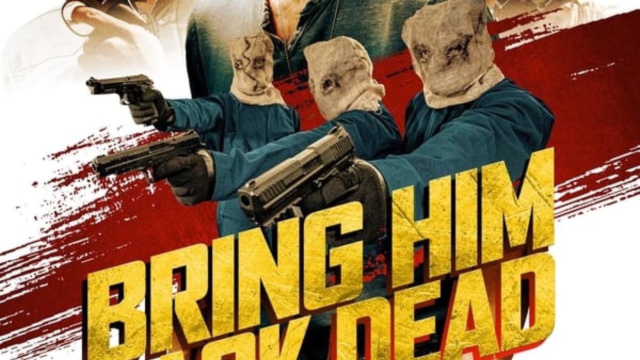 مشاهدة فيلم Bring Him Back Dead 2022 مترجم